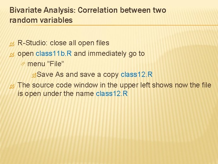 Bivariate Analysis: Correlation between two random variables R-Studio: close all open files open class