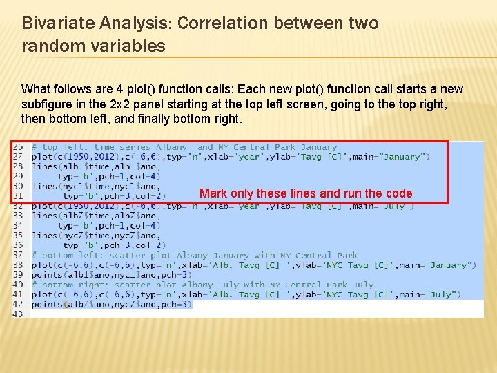 Bivariate Analysis: Correlation between two random variables What follows are 4 plot() function calls: