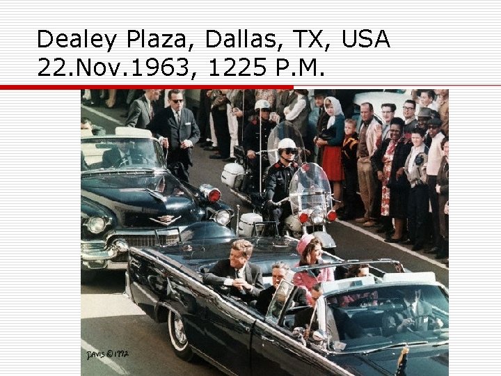 Dealey Plaza, Dallas, TX, USA 22. Nov. 1963, 1225 P. M. 