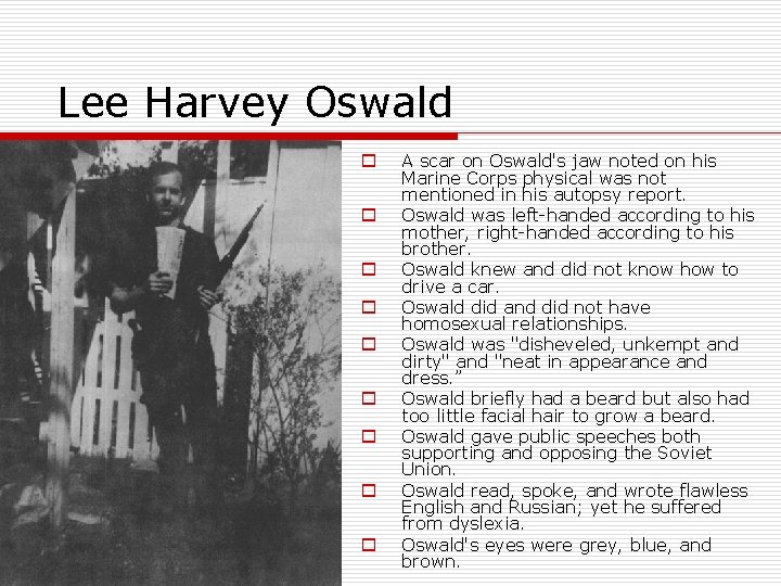 Lee Harvey Oswald o o o o o A scar on Oswald's jaw noted