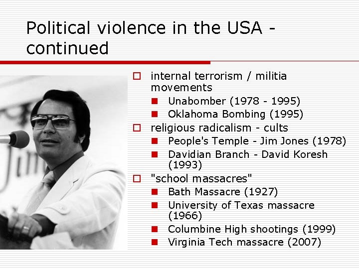 Political violence in the USA continued o internal terrorism / militia movements n Unabomber