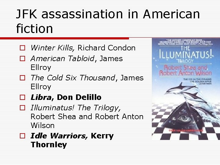 JFK assassination in American fiction o Winter Kills, Richard Condon o American Tabloid, James
