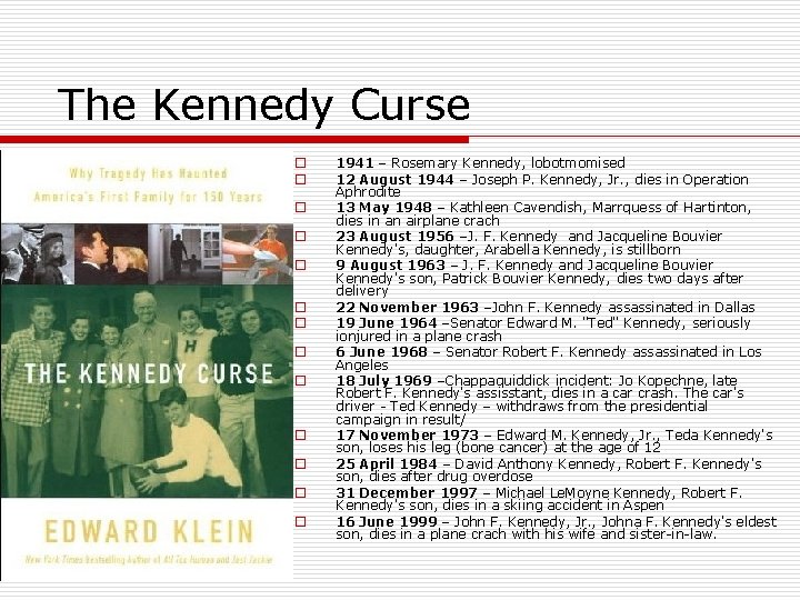 The Kennedy Curse o o o o 1941 – Rosemary Kennedy, lobotmomised 12 August