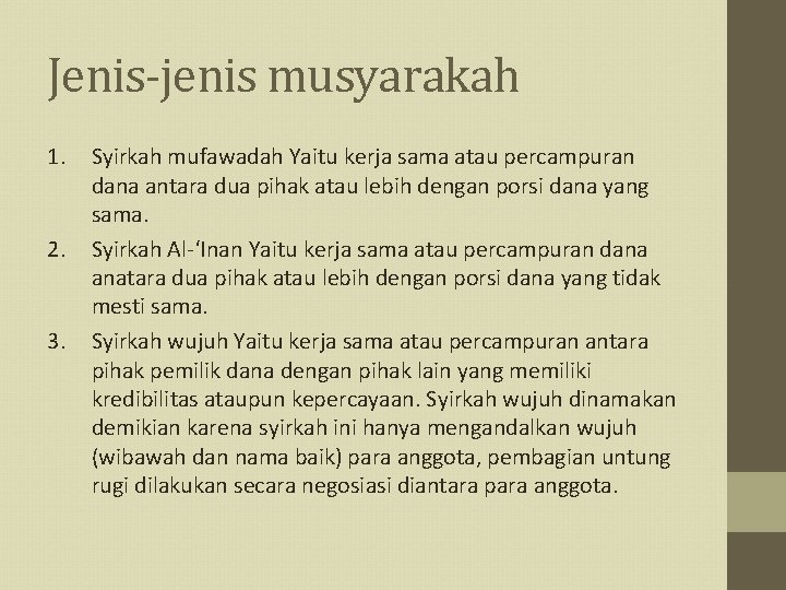 Jenis-jenis musyarakah 1. 2. 3. Syirkah mufawadah Yaitu kerja sama atau percampuran dana antara