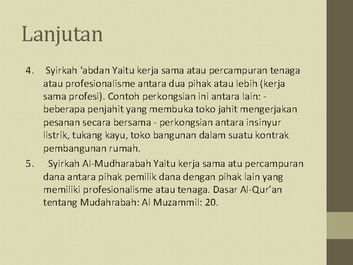 Lanjutan 4. Syirkah ‘abdan Yaitu kerja sama atau percampuran tenaga atau profesionalisme antara dua
