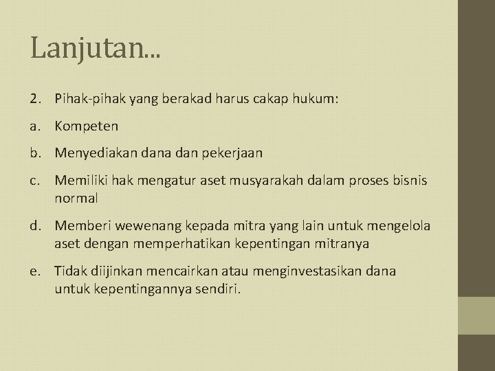 Lanjutan. . . 2. Pihak-pihak yang berakad harus cakap hukum: a. Kompeten b. Menyediakan