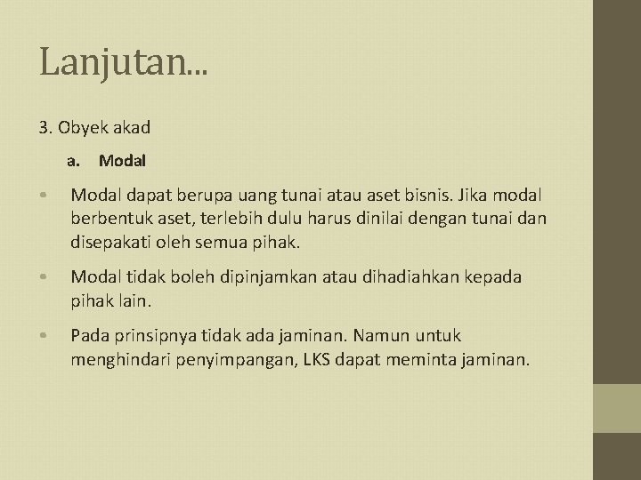 Lanjutan. . . 3. Obyek akad a. Modal • Modal dapat berupa uang tunai