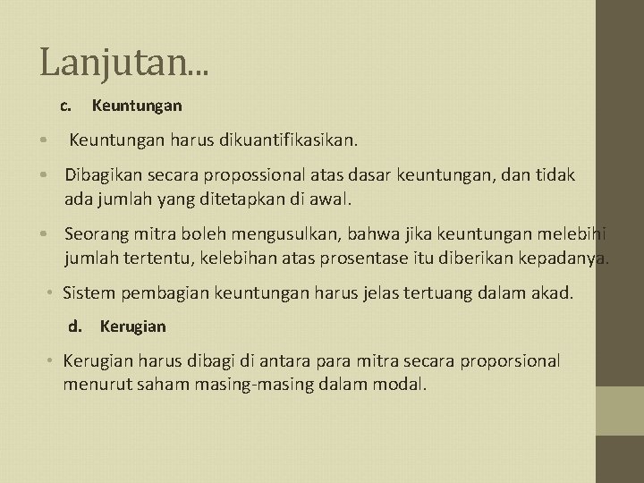 Lanjutan. . . c. Keuntungan • Keuntungan harus dikuantifikasikan. • Dibagikan secara propossional atas