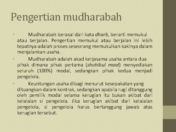 Pengertian mudharabah Mudharabah berasal dari kata dharb, berarti memukul atau berjalan. Pengertian memukul atau