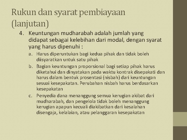 Rukun dan syarat pembiayaan (lanjutan) 4. Keuntungan mudharabah adalah jumlah yang didapat sebagai kelebihan
