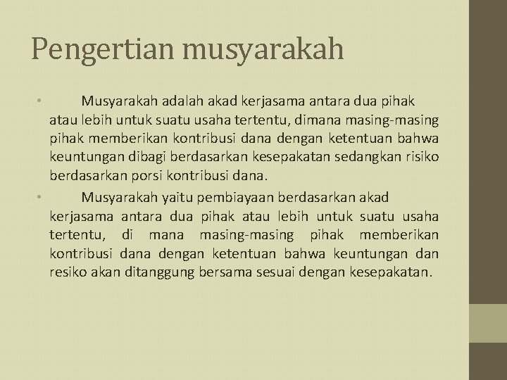 Pengertian musyarakah Musyarakah adalah akad kerjasama antara dua pihak atau lebih untuk suatu usaha