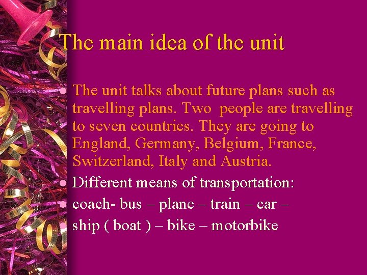The main idea of the unit The unit talks about future plans such as