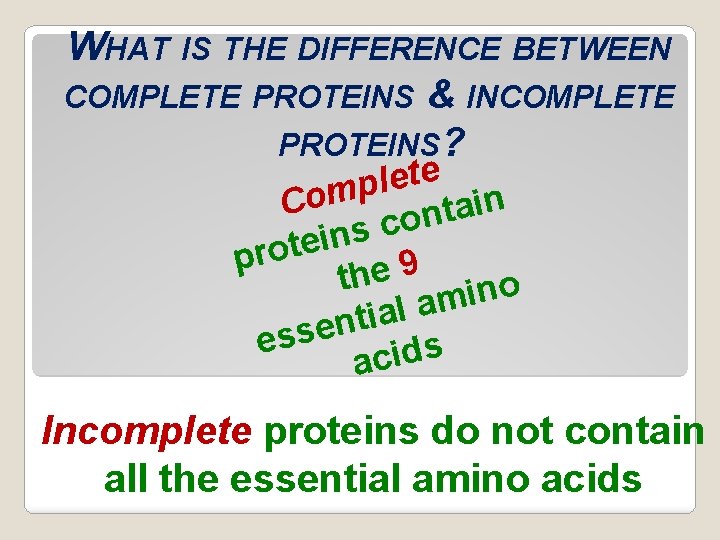 WHAT IS THE DIFFERENCE BETWEEN COMPLETE PROTEINS & INCOMPLETE PROTEINS? e t e l