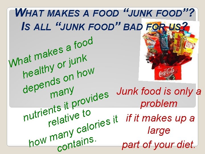 WHAT MAKES A FOOD “JUNK FOOD”? IS ALL “JUNK FOOD” BAD FOR US? d