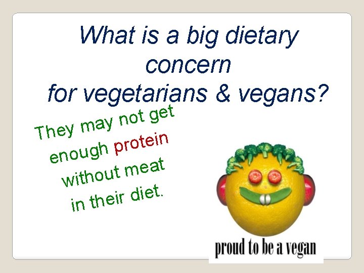 What is a big dietary concern for vegetarians & vegans? t e g t
