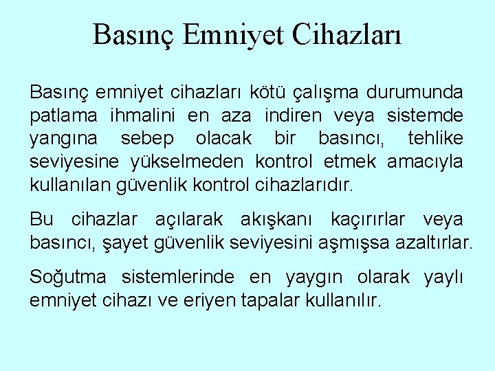 Basınç Emniyet Cihazları Basınç emniyet cihazları kötü çalışma durumunda patlama ihmalini en aza indiren
