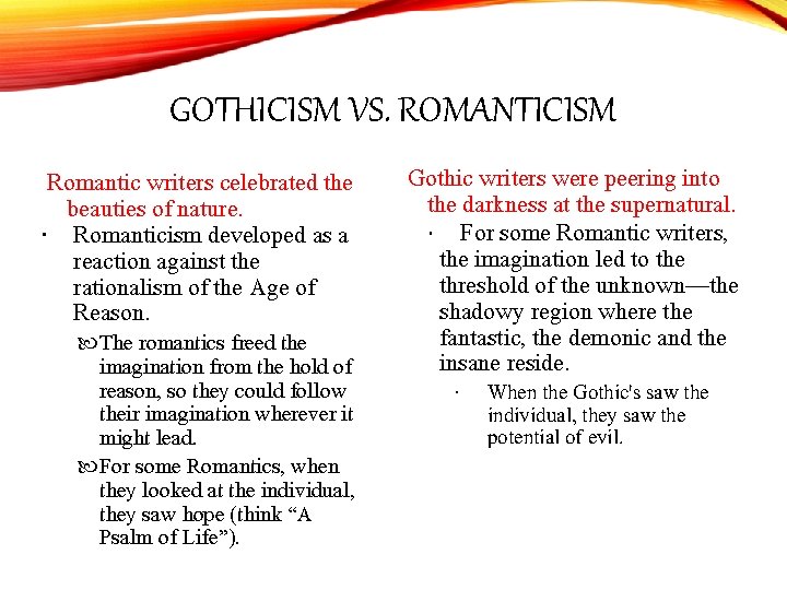 GOTHICISM VS. ROMANTICISM Romantic writers celebrated the beauties of nature. Romanticism developed as a