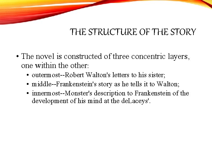 THE STRUCTURE OF THE STORY • The novel is constructed of three concentric layers,