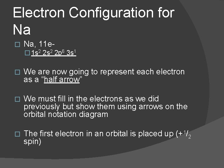 Electron Configuration for Na � Na, 11 e� 1 s 2 2 p 6