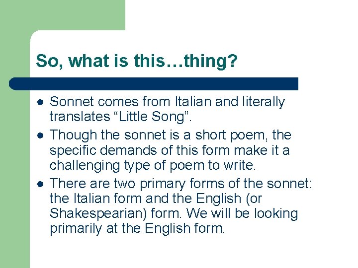 So, what is this…thing? l l l Sonnet comes from Italian and literally translates