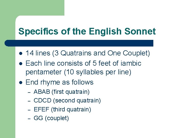 Specifics of the English Sonnet l l l 14 lines (3 Quatrains and One