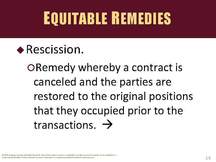 EQUITABLE REMEDIES u Rescission. Remedy whereby a contract is canceled and the parties are