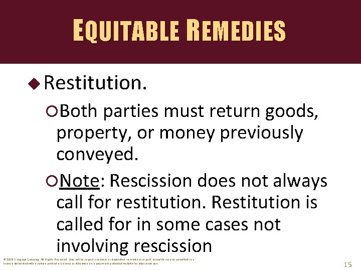 EQUITABLE REMEDIES u Restitution. Both parties must return goods, property, or money previously conveyed.