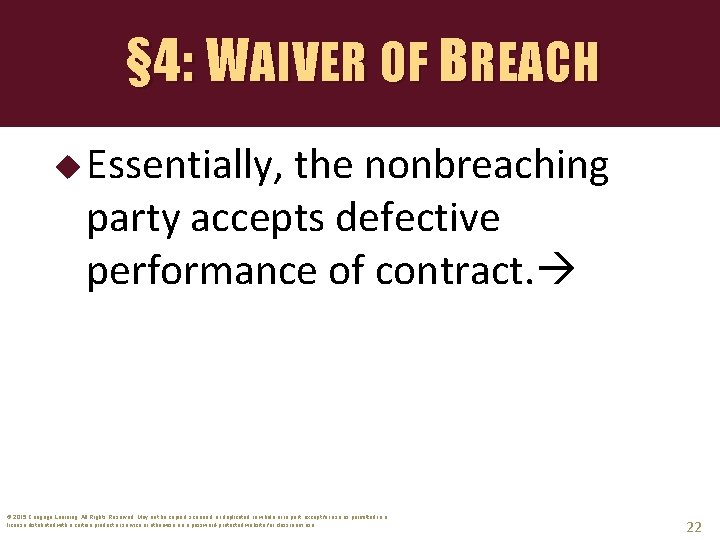 § 4: WAIVER OF BREACH u Essentially, the nonbreaching party accepts defective performance of