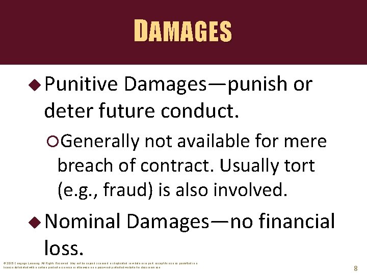 DAMAGES u Punitive Damages—punish or deter future conduct. Generally not available for mere breach
