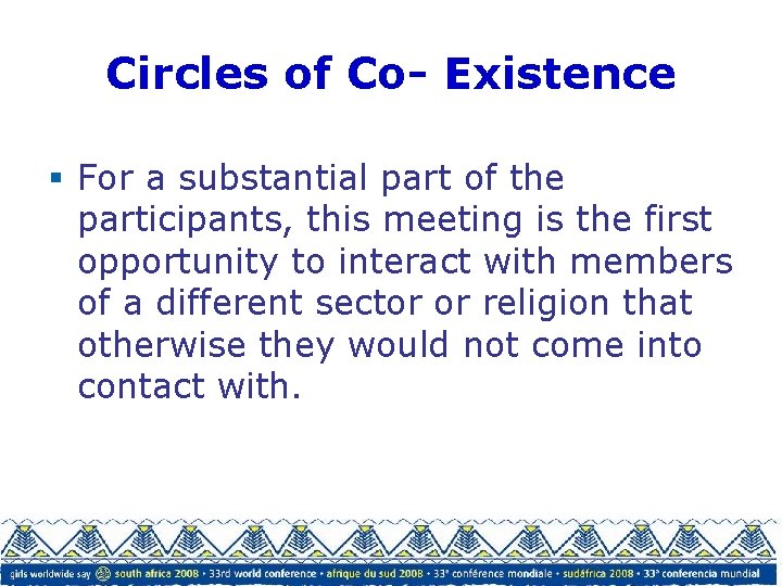 Circles of Co- Existence § For a substantial part of the participants, this meeting