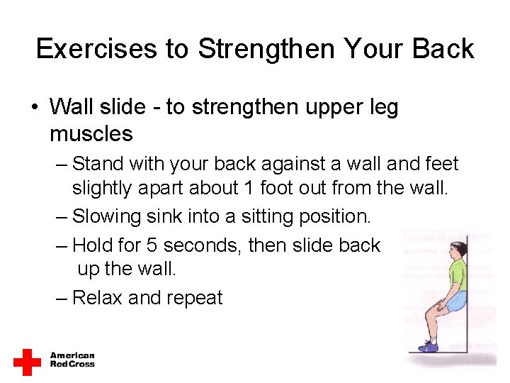 Exercises to Strengthen Your Back • Wall slide - to strengthen upper leg muscles