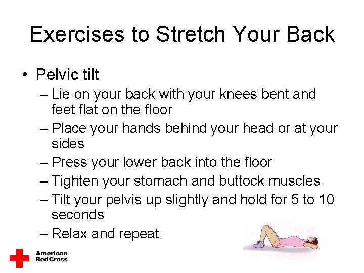 Exercises to Stretch Your Back • Pelvic tilt – Lie on your back with