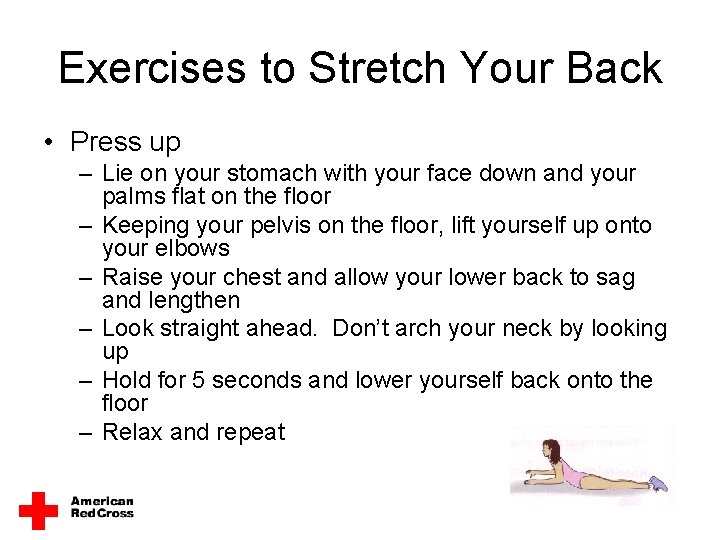 Exercises to Stretch Your Back • Press up – Lie on your stomach with