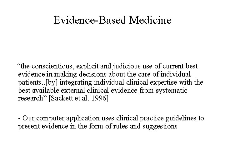 Evidence-Based Medicine “the conscientious, explicit and judicious use of current best evidence in making