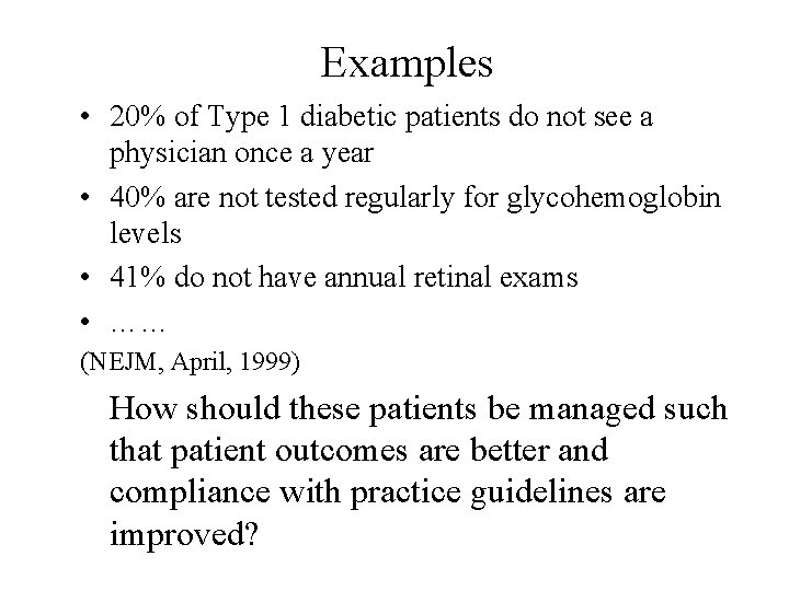 Examples • 20% of Type 1 diabetic patients do not see a physician once