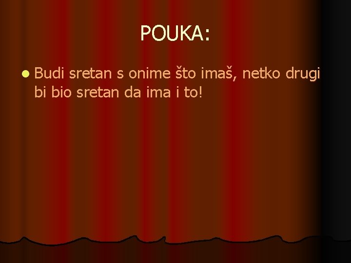 POUKA: l Budi sretan s onime što imaš, netko drugi bi bio sretan da