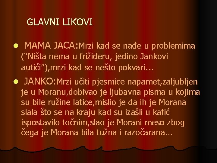 GLAVNI LIKOVI l MAMA JACA: Mrzi kad se nađe u problemima (“Ništa nema u