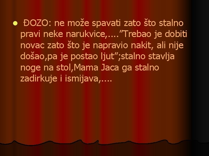 l ĐOZO: ne može spavati zato što stalno pravi neke narukvice, . . ”Trebao