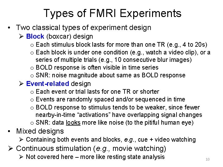 Types of FMRI Experiments • Two classical types of experiment design Ø Block (boxcar)
