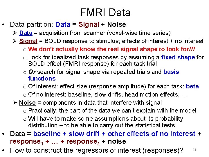 FMRI Data • Data partition: Data = Signal + Noise Ø Data = acquisition