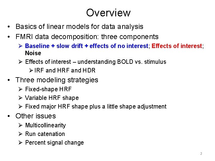 Overview • Basics of linear models for data analysis • FMRI data decomposition: three