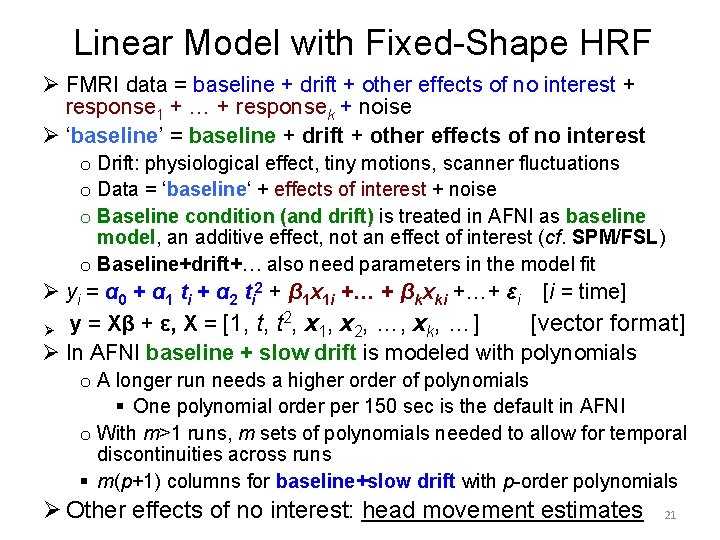 Linear Model with Fixed-Shape HRF Ø FMRI data = baseline + drift + other