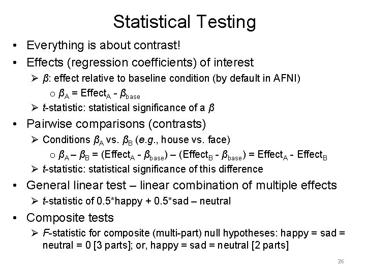 Statistical Testing • Everything is about contrast! • Effects (regression coefficients) of interest Ø