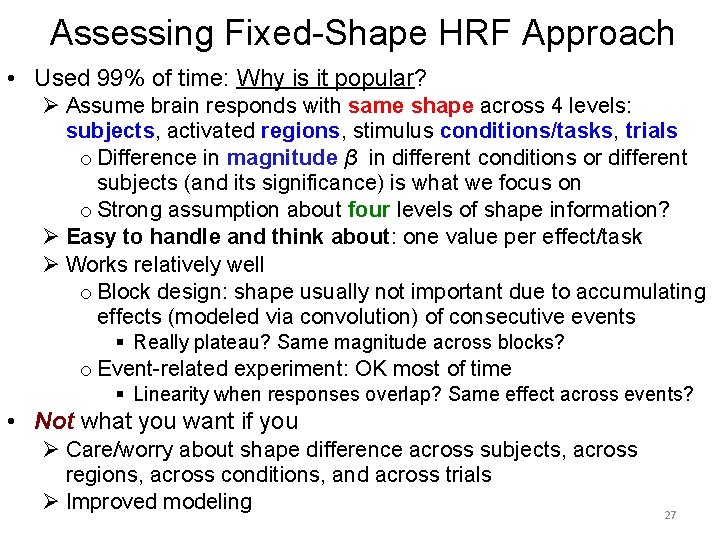 Assessing Fixed-Shape HRF Approach • Used 99% of time: Why is it popular? Ø