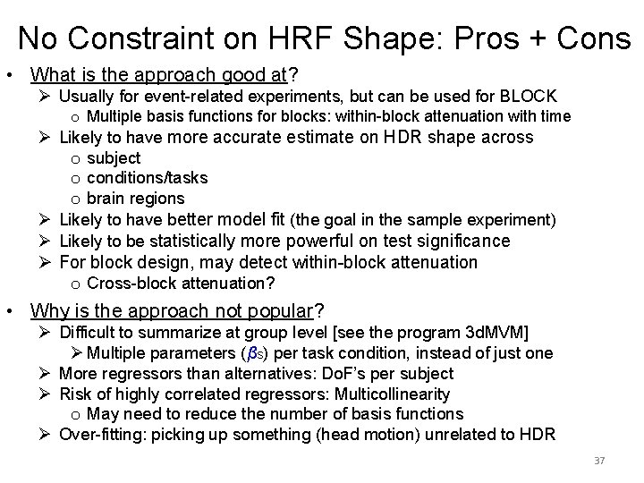 No Constraint on HRF Shape: Pros + Cons • What is the approach good