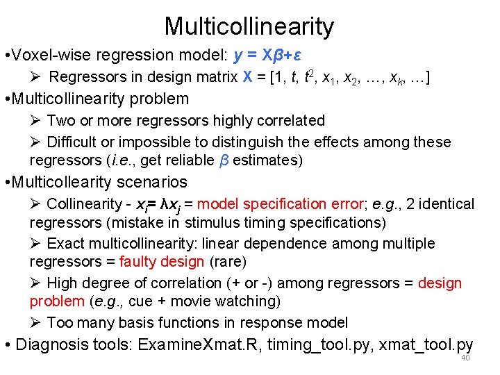 Multicollinearity • Voxel-wise regression model: y = Xβ+ε Ø Regressors in design matrix X