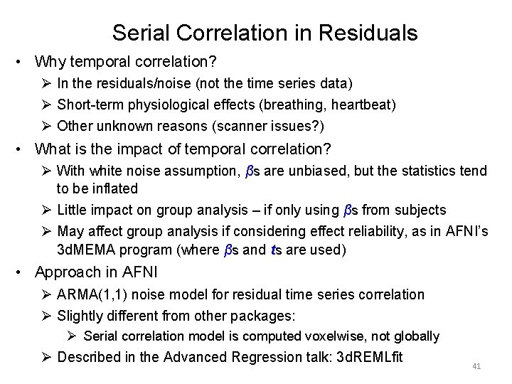 Serial Correlation in Residuals • Why temporal correlation? Ø In the residuals/noise (not the