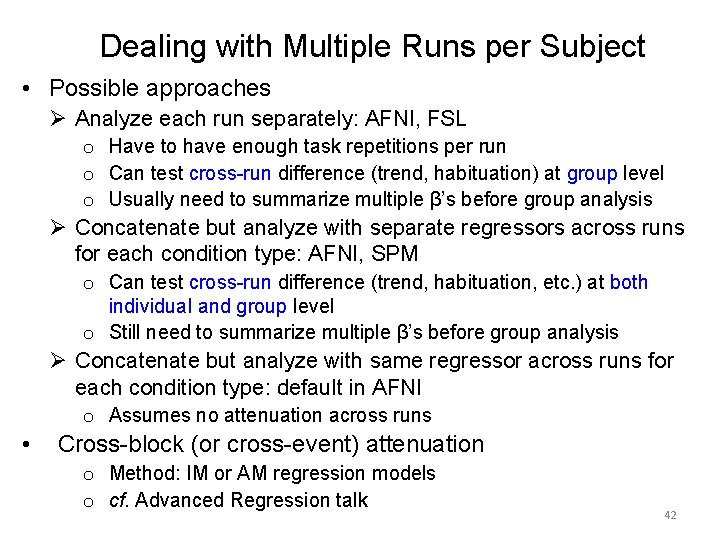 Dealing with Multiple Runs per Subject • Possible approaches Ø Analyze each run separately: