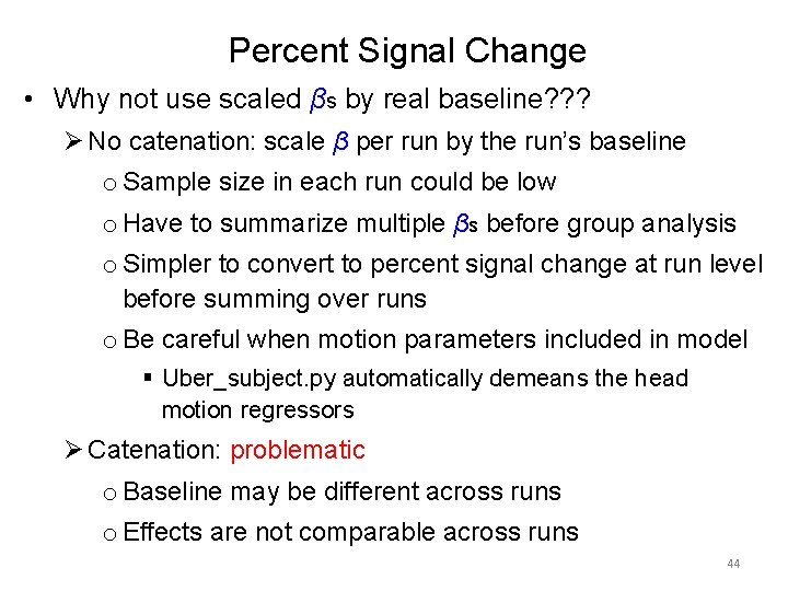 Percent Signal Change • Why not use scaled βs by real baseline? ? ?