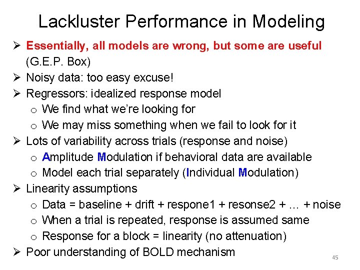 Lackluster Performance in Modeling Ø Essentially, all models are wrong, but some are useful